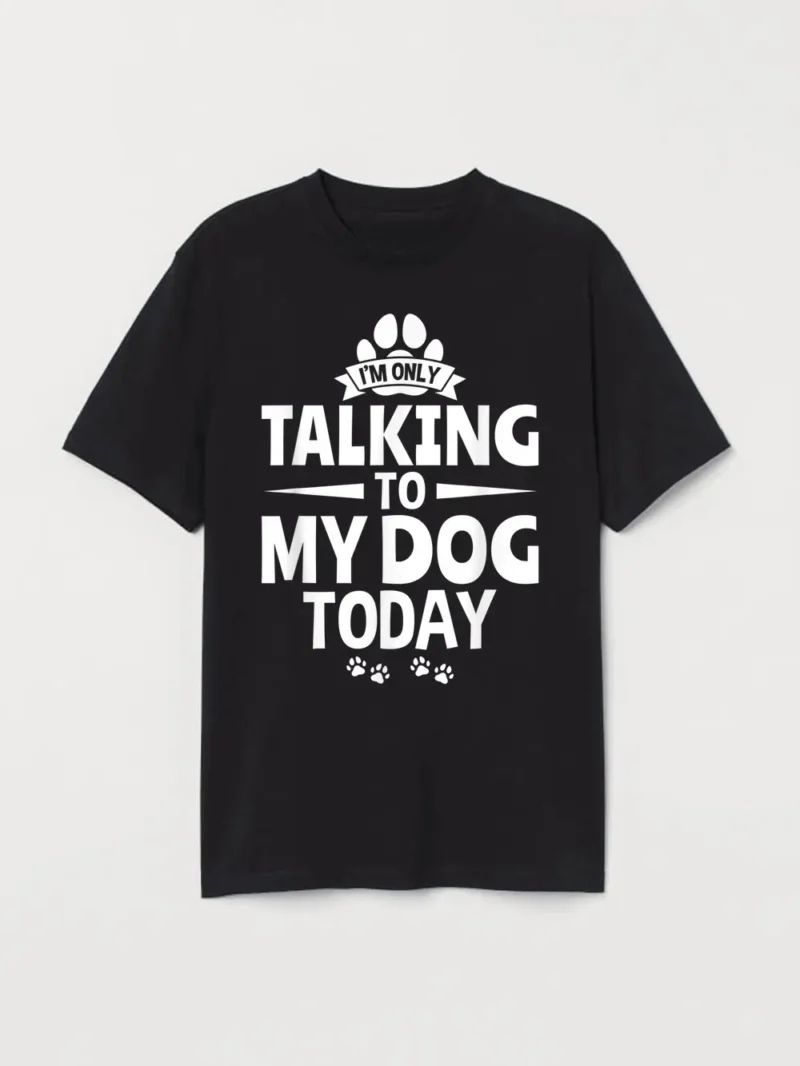 Dog Owner I'm Only Talking T-Shirt - Image 2