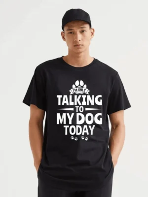 Dog Owner I'm Only Talking T-Shirt