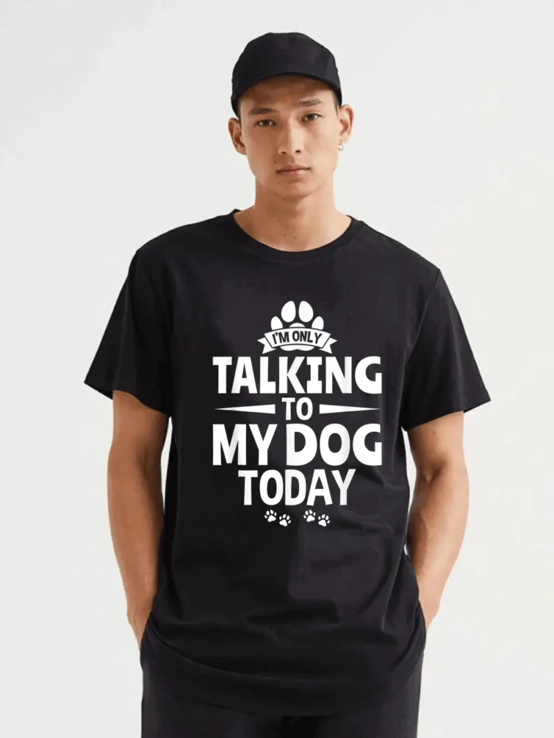 Dog Owner I'm Only Talking T-Shirt